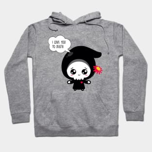 I love you to death - Funny Valentines Day Hoodie